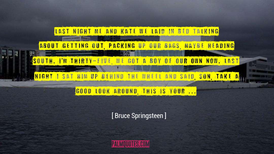 Packing Up quotes by Bruce Springsteen