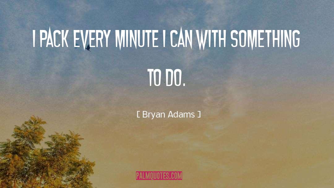 Packs quotes by Bryan Adams