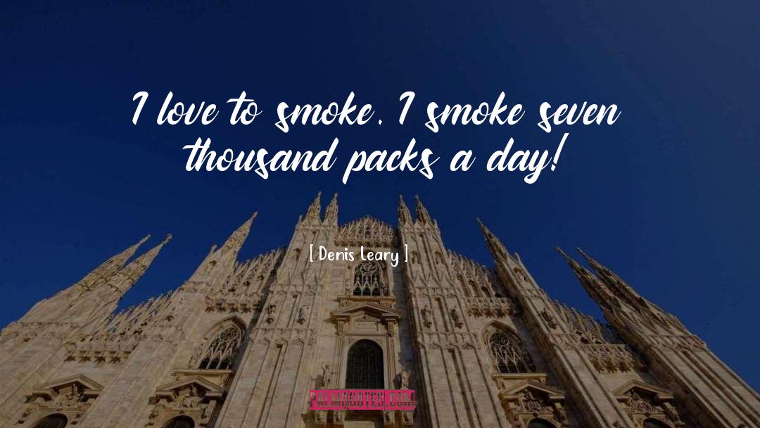 Packs quotes by Denis Leary