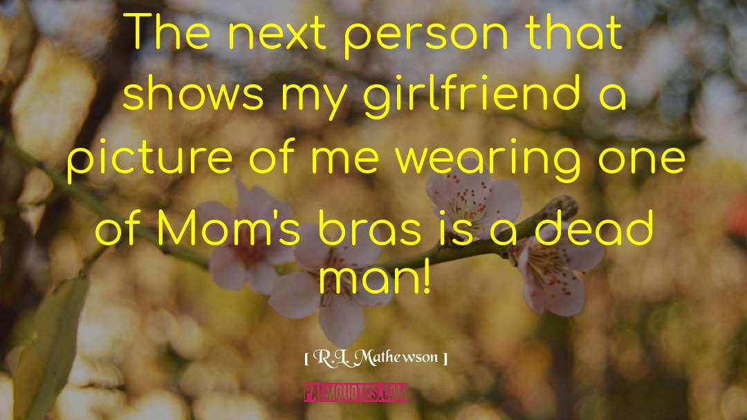 Padded Bras quotes by R.L. Mathewson