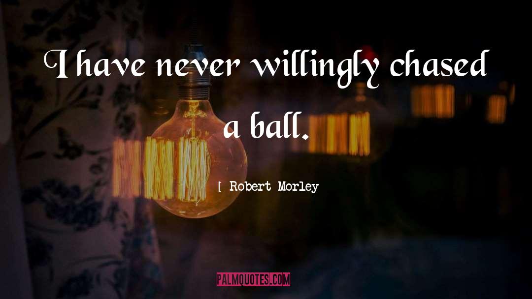 Paddle Ball quotes by Robert Morley