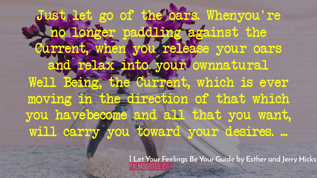 Paddling Canoe quotes by Let Your Feelings Be Your Guide By Esther And Jerry Hicks