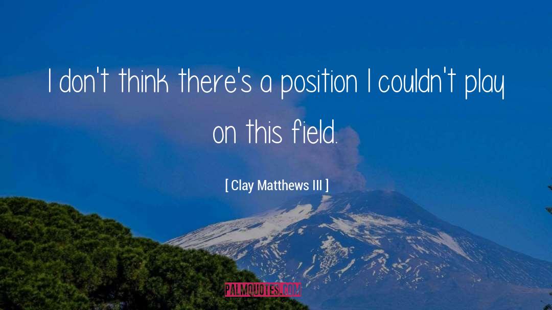 Paddy Field quotes by Clay Matthews III