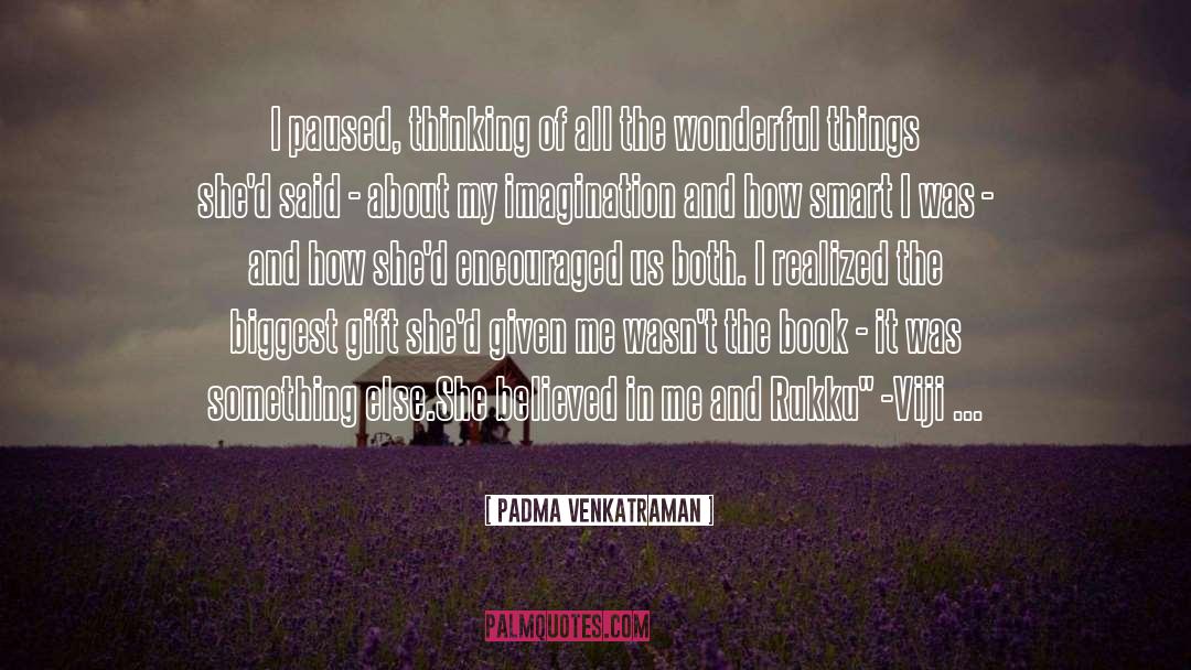 Padma quotes by Padma Venkatraman