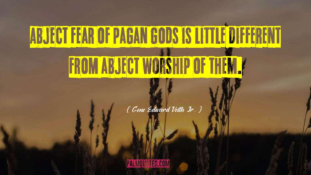 Pagan Gods quotes by Gene Edward Veith Jr.