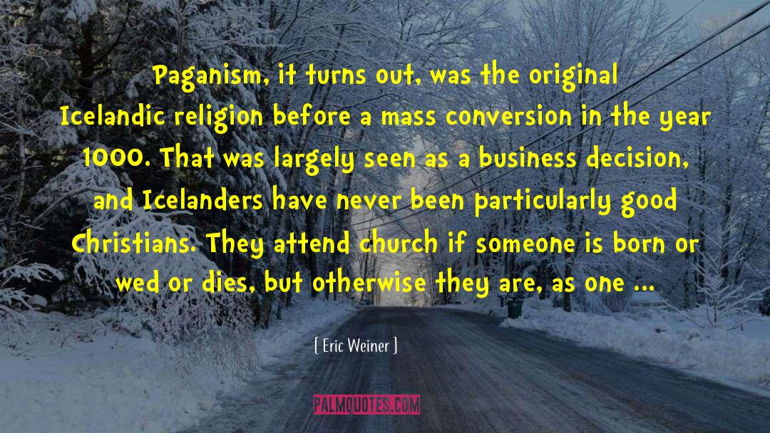 Paganism quotes by Eric Weiner