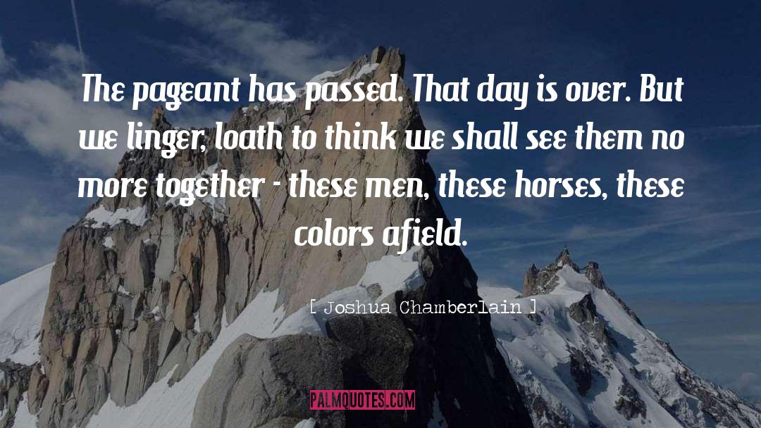 Pageant quotes by Joshua Chamberlain