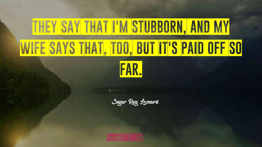 Paid Off quotes by Sugar Ray Leonard