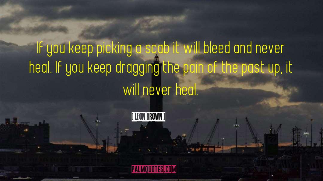 Pain And Heartbreak quotes by Leon Brown