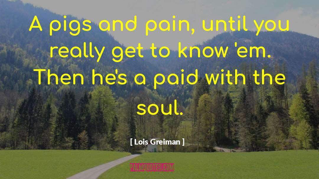 Pain And Sorrow quotes by Lois Greiman