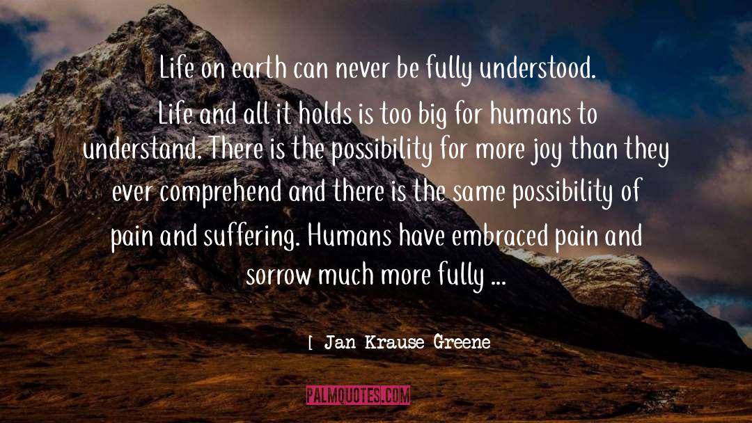 Pain And Sorrow quotes by Jan Krause Greene