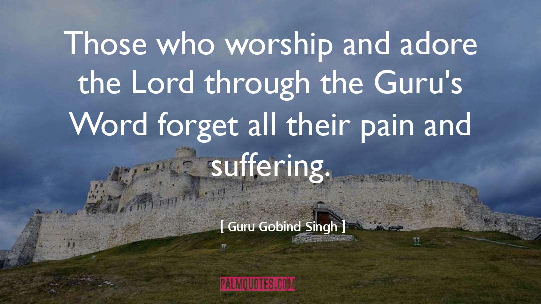 Pain And Suffering quotes by Guru Gobind Singh