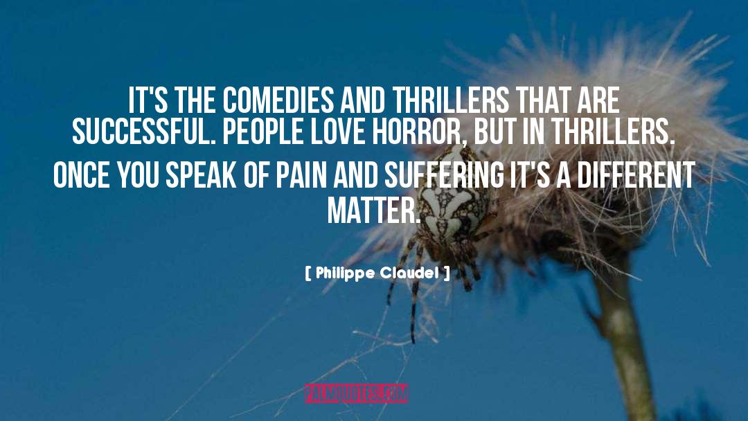 Pain And Suffering quotes by Philippe Claudel