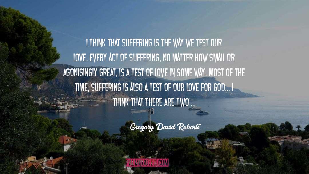 Pain And Suffering quotes by Gregory David Roberts