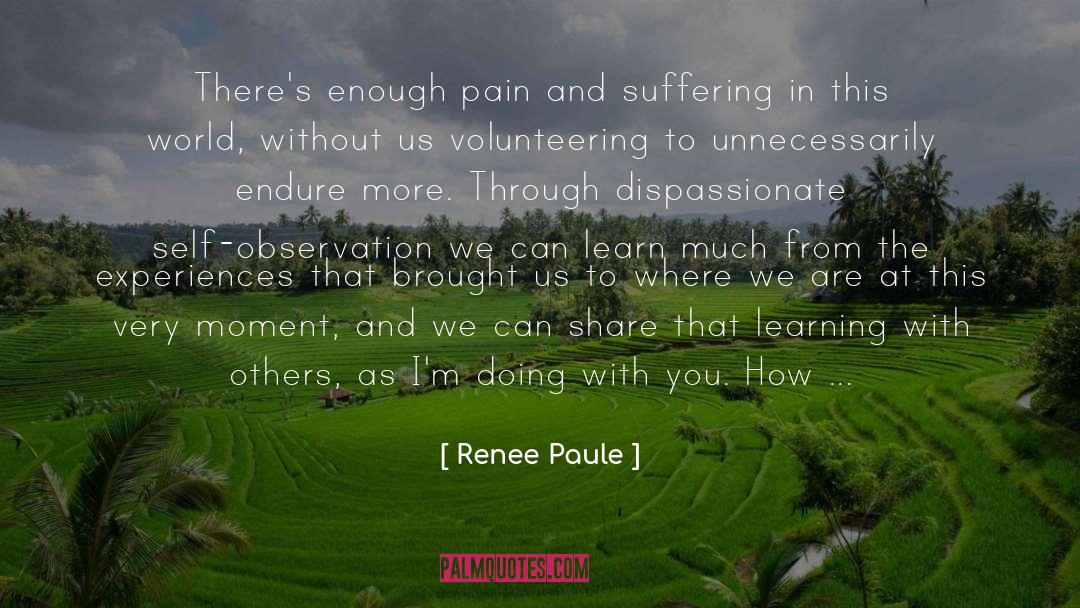 Pain And Suffering quotes by Renee Paule