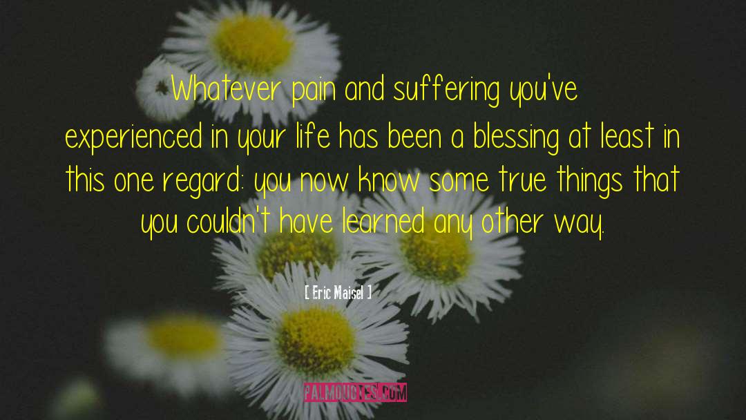 Pain And Suffering quotes by Eric Maisel