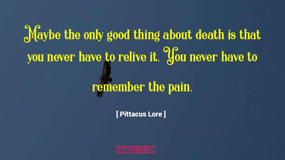 Pain Death quotes by Pittacus Lore