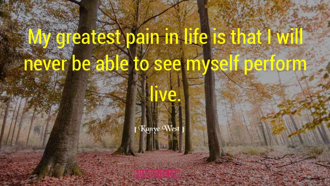 Pain In Life quotes by Kanye West