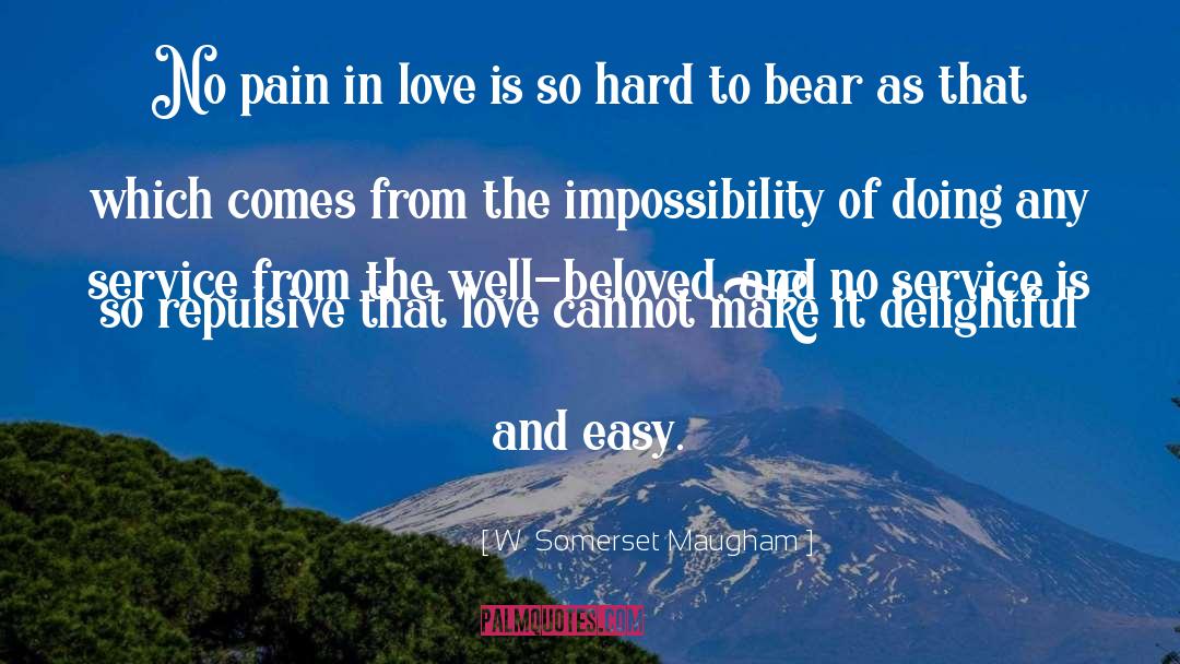Pain In Love quotes by W. Somerset Maugham