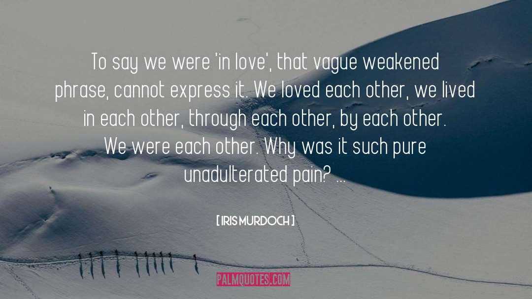 Pain In Love quotes by Iris Murdoch