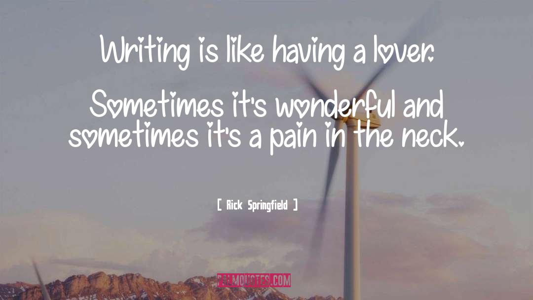Pain In The Neck quotes by Rick Springfield
