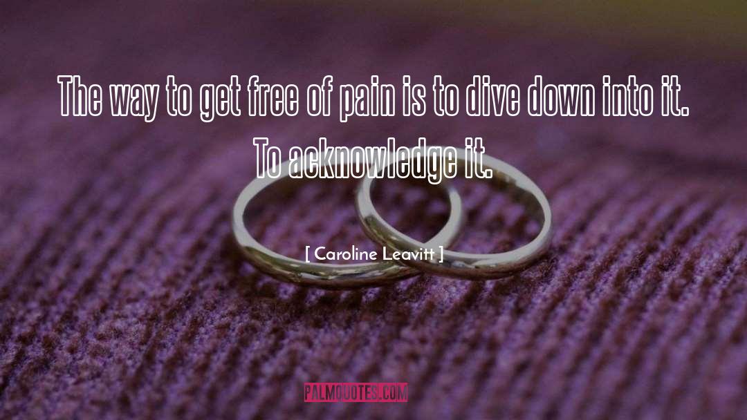 Pain Into Purpose quotes by Caroline Leavitt