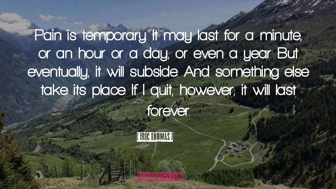 Pain Is Temporary quotes by Eric Thomas