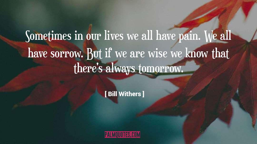 Pain Killers quotes by Bill Withers
