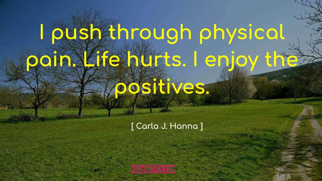 Pain Life quotes by Carla J. Hanna
