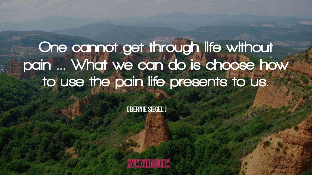 Pain Life quotes by Bernie Siegel