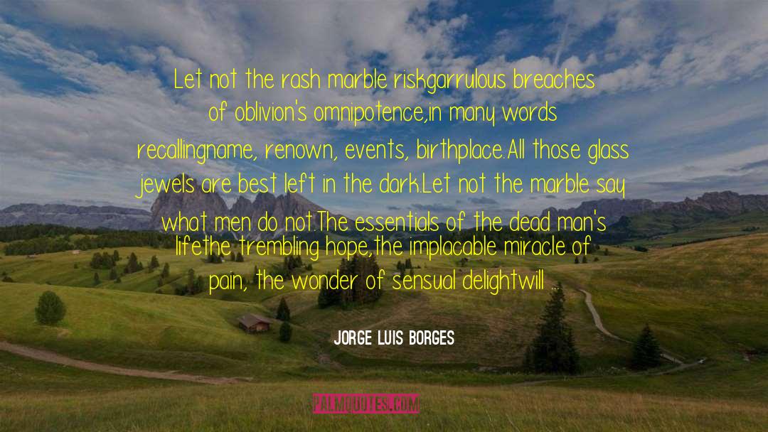 Pain Life Words Qoute quotes by Jorge Luis Borges