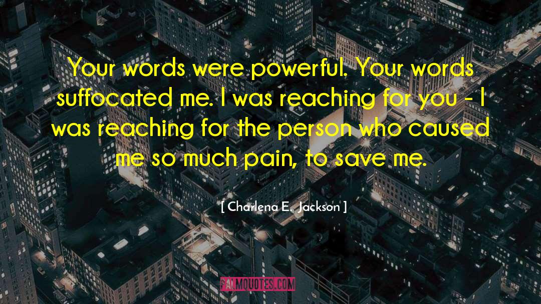 Pain Life Words Qoute quotes by Charlena E.  Jackson