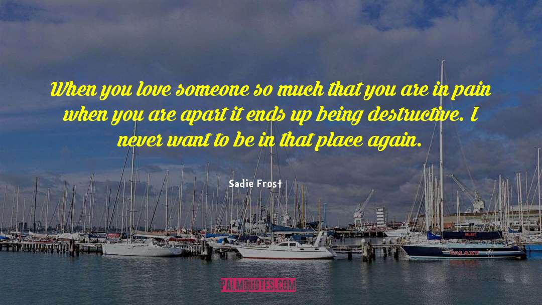 Pain Never Stops quotes by Sadie Frost