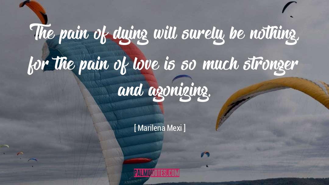 Pain Of Love quotes by Marilena Mexi