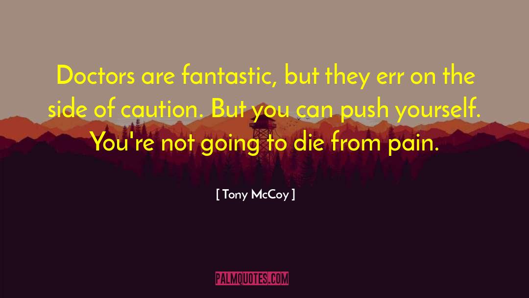 Pain Pills quotes by Tony McCoy
