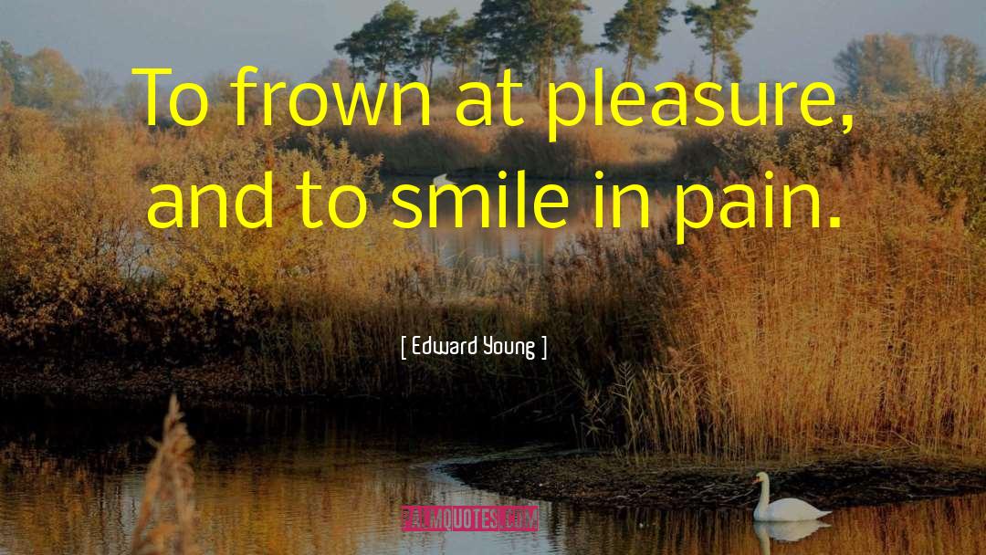 Pain Pleasure quotes by Edward Young
