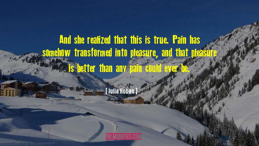 Pain Pleasure quotes by Julia Hoban