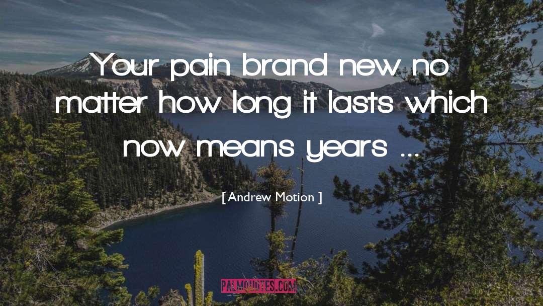 Pain Psychangeling Kaleb Sahara quotes by Andrew Motion