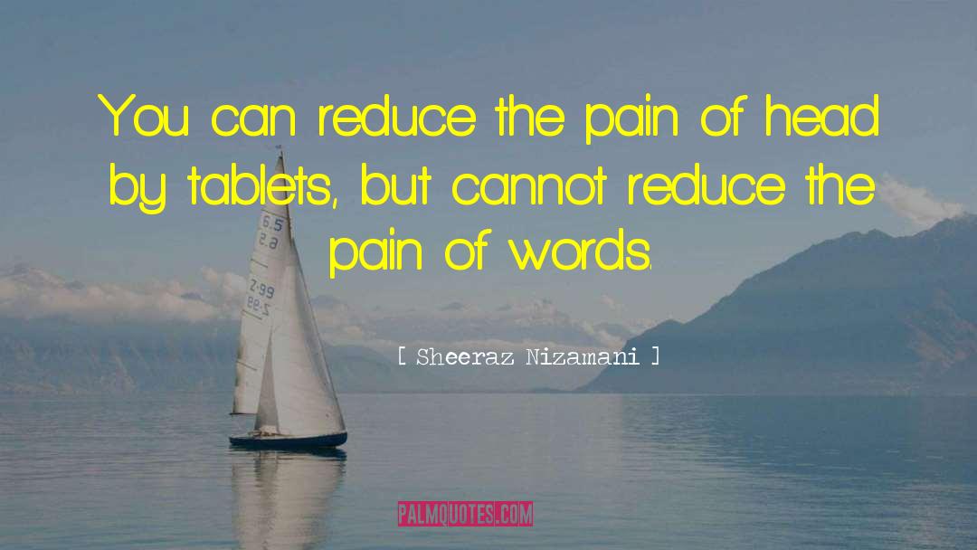 Pain Reflief quotes by Sheeraz Nizamani