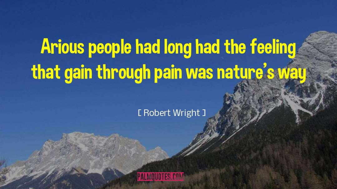 Pain Restoration quotes by Robert Wright