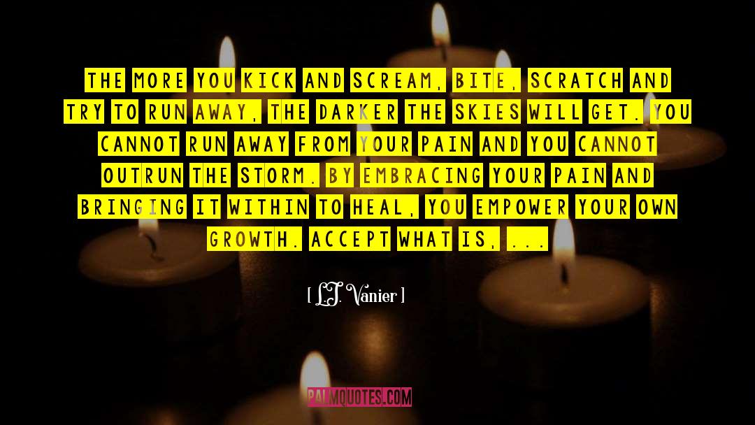 Pain Scream quotes by L.J. Vanier