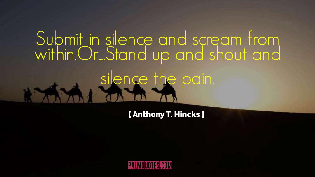 Pain Scream quotes by Anthony T. Hincks
