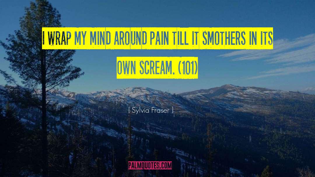 Pain Scream quotes by Sylvia Fraser