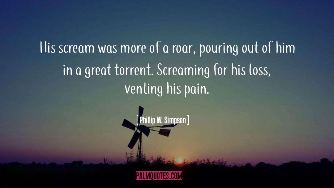 Pain Scream quotes by Phillip W. Simpson