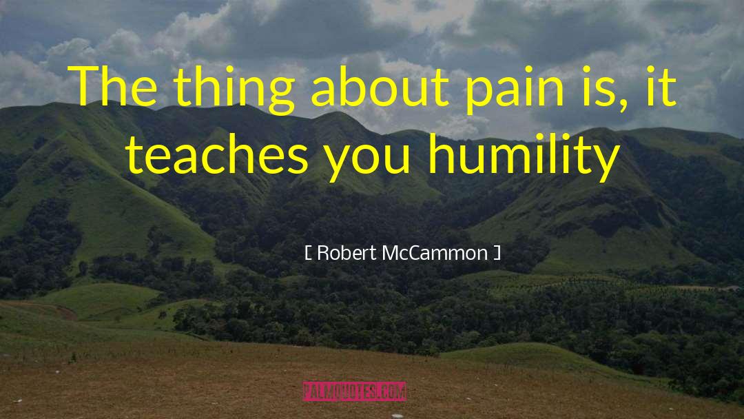 Pain Teaches quotes by Robert McCammon