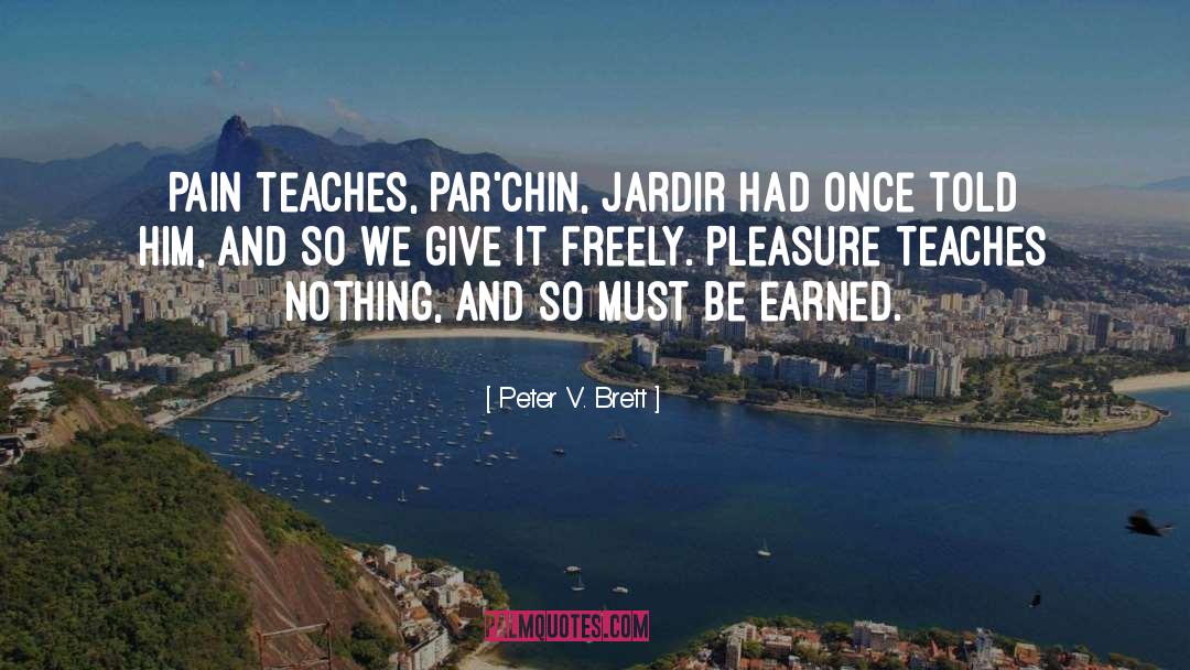 Pain Teaches quotes by Peter V. Brett