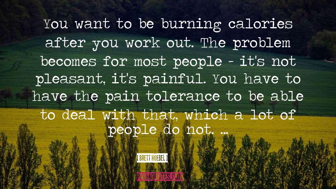 Pain Tolerance quotes by Brett Hoebel