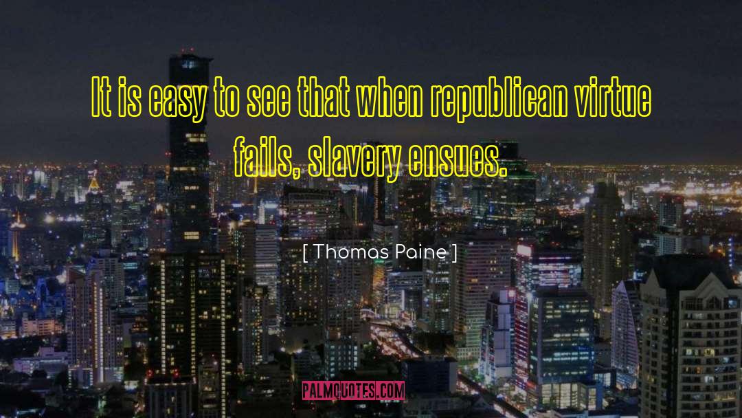 Paine quotes by Thomas Paine