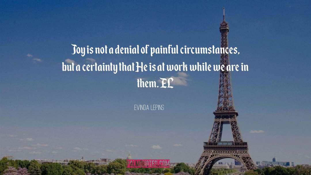Painful Circumstances quotes by Evinda Lepins