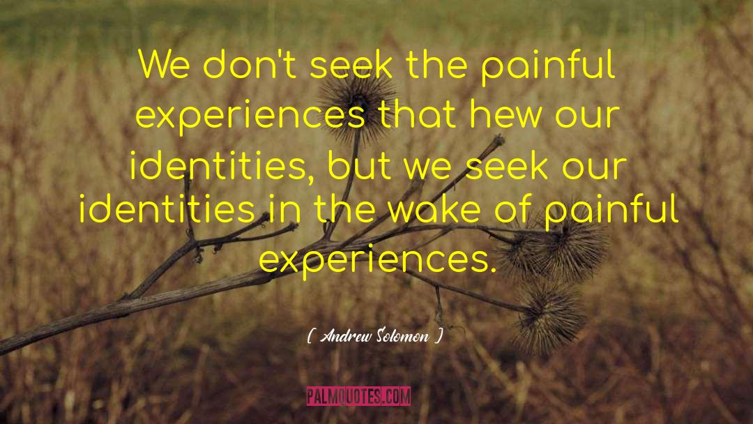 Painful Experiences quotes by Andrew Solomon